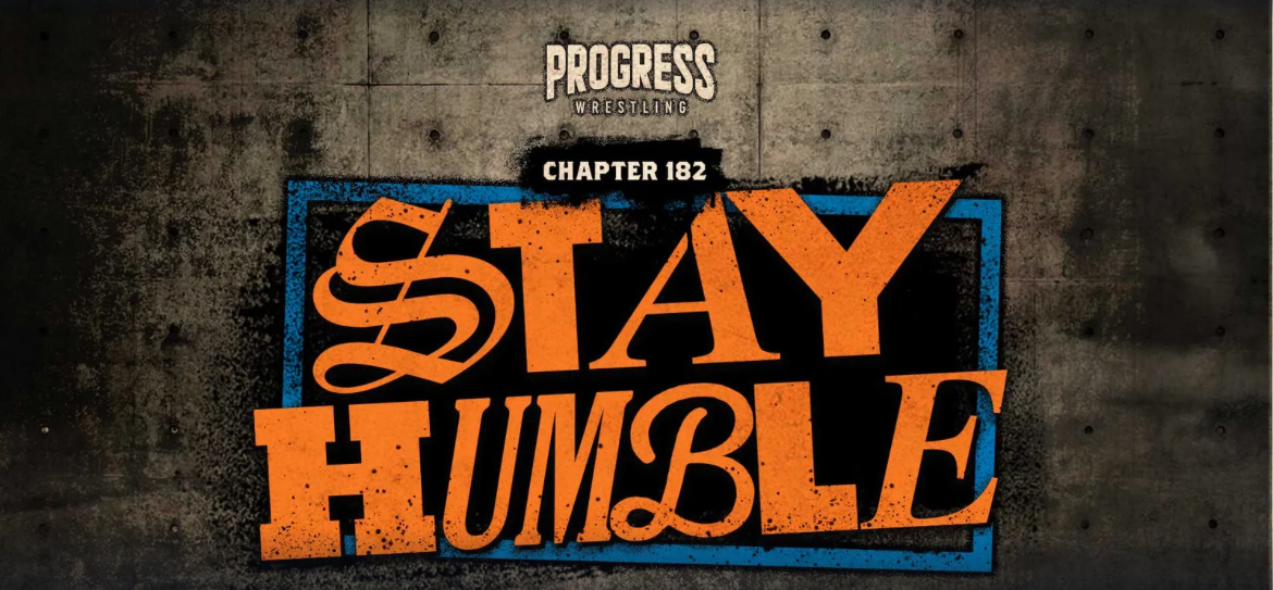 PROGRESS Wrestling Chapter 182: Stay Humble Results (7/27/2025)