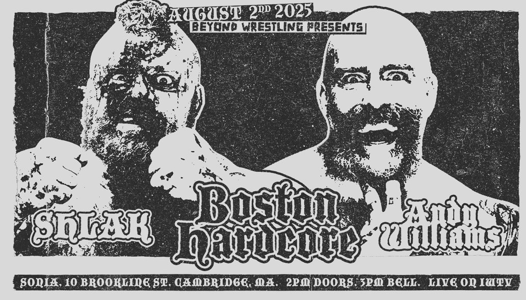 Beyond Wrestling’s Boston Hardcore Preview (8/2/2025)