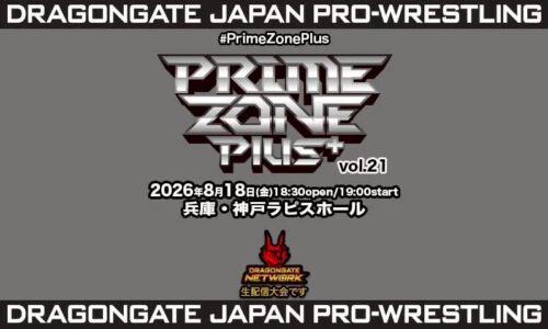 Dragon Gate Prime Zone Plus Vol 21 Results (August 18th, 2026)